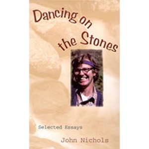 Dancing on the Stones - by  John Nichols (Paperback) - 1 of 1