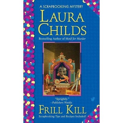 Frill Kill - (Scrapbooking Mysteries) by  Laura Childs (Paperback)