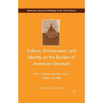 Indians, Environment, and Identity on the Borders of American Literature - (American Literature Readings in the 21st Century) by  L Smith (Paperback)