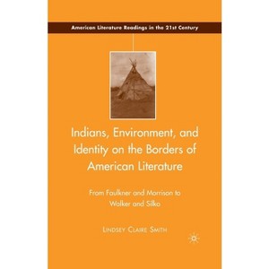 Indians, Environment, and Identity on the Borders of American Literature - (American Literature Readings in the 21st Century) by  L Smith (Paperback) - 1 of 1
