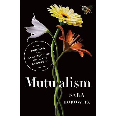 Mutualism - by  Sara Horowitz (Hardcover)