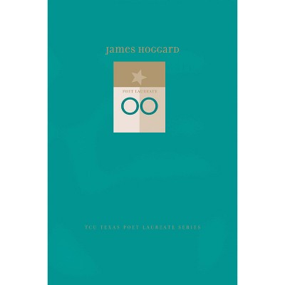 James Hoggard - (Tcu Texas Poets Laureate) (Hardcover)