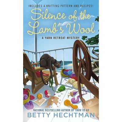 Silence of the Lamb's Wool - (Yarn Retreat Mystery) by  Betty Hechtman (Paperback)