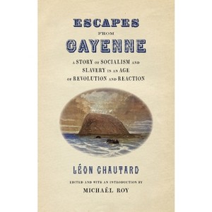 Escapes from Cayenne - (Race in the Atlantic World, 1700-1900) by  Léon Chautard (Paperback) - 1 of 1