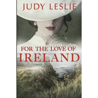 For The Love of Ireland - by  Judy Leslie (Paperback)