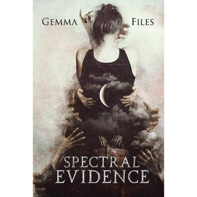 Spectral Evidence - by  Gemma Files (Paperback)