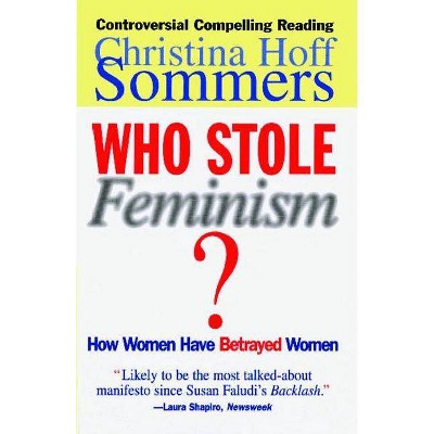 Who Stole Feminism? - by  Christina Hoff Sommers (Paperback)