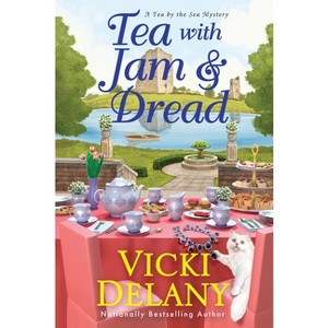 Tea with Jam & Dread - (Tea by the Sea Mysteries) by  Vicki Delany (Hardcover) - 1 of 1