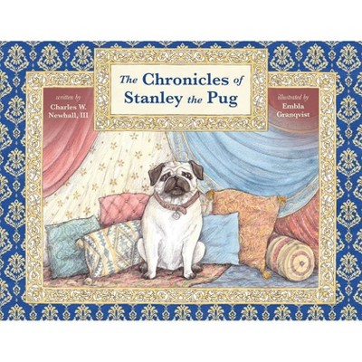 The Chronicles of Stanley the Pug - by  Charles Newhall (Paperback)