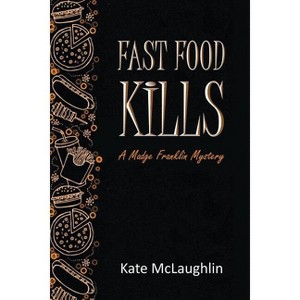 Fast Food Kills - by  Kate McLaughlin (Paperback) - 1 of 1