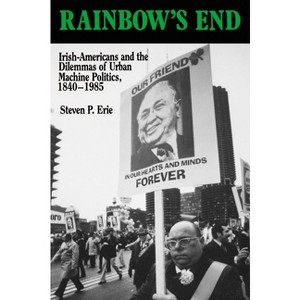 Rainbow's End - (California Social Choice and Political Economy) by  Steven P Erie (Paperback) - 1 of 1