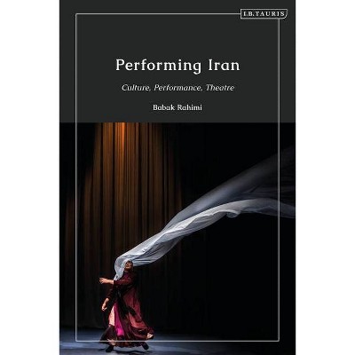 Performing Iran - by  Babak Rahimi (Hardcover)