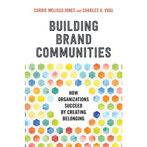 Building Brand Communities - by  Carrie Melissa Jones & Charles Vogl (Hardcover) - 1 of 1