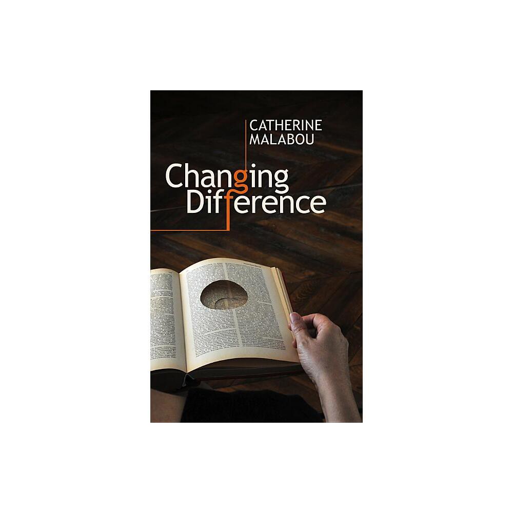 Changing Difference - by Catherine Malabou (Paperback)