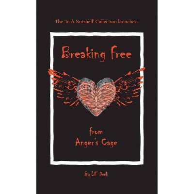 Breaking Free from Anger's Cage - by  Lil' Duck (Paperback)