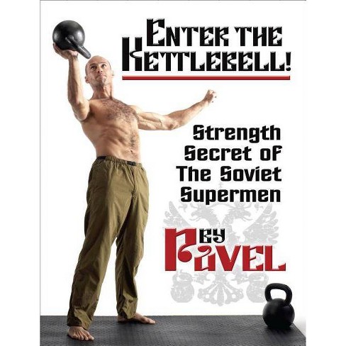 Alice Hængsel Fjern Enter The Kettlebell! - 2nd Edition By Pavel Tsatsouline (paperback) :  Target