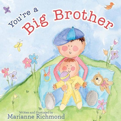 You're a Big Brother - by  Marianne Richmond (Hardcover)