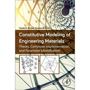 Constitutive Modeling of Engineering Materials - by  Vladimir Buljak & Gianluca Ranzi (Paperback) - 1 of 1