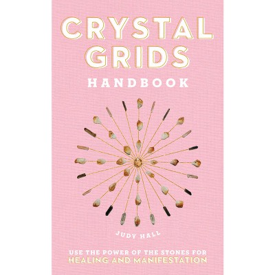 Crystal Grids Handbook - by  Judy Hall (Hardcover)