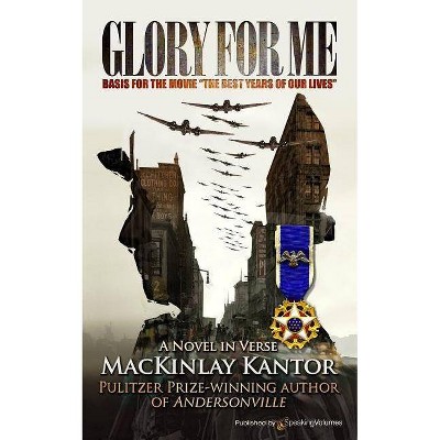 Glory for Me - by  MacKinlay Kantor (Paperback)