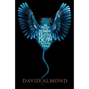The True Tale of the Monster Billy Dean - by  David Almond (Hardcover) - 1 of 1