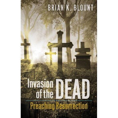 Invasion of the Dead - by  Brian K Blount (Paperback)