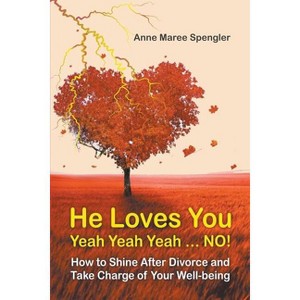 He Loves You Yeah Yeah Yeah . . . NO! - by  Anne Maree Spengler (Paperback) - 1 of 1