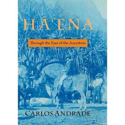 Hā'ena - by  Carlos Andrade (Paperback)