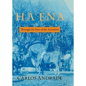 Hā'ena - by  Carlos Andrade (Paperback) - 1 of 1