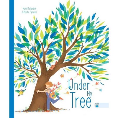 Under My Tree - by  Muriel Tallandier (Hardcover)