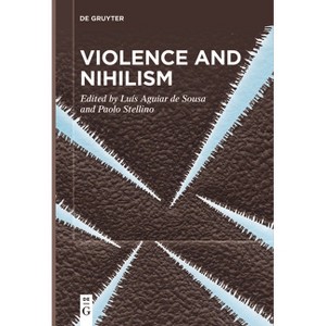 Violence and Nihilism - by  Luís Aguiar de Sousa & Paolo Stellino (Paperback) - 1 of 1