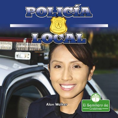 Policía Local - (En Mi Comunidad) by  Alan Walker (Paperback)