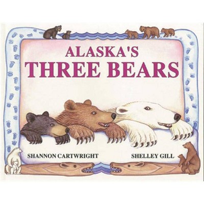 Alaska's Three Bears - (Paws IV) by  Shelley Gill (Paperback)