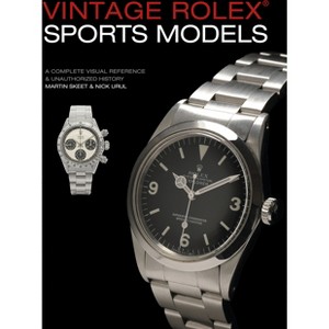 Vintage Rolex Sports Models, 4th Edition - by  Martin Skeet & Nick Urul (Hardcover) - 1 of 1