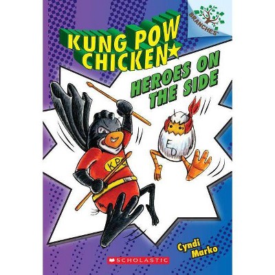 Heroes on the Side: A Branches Book (Kung POW Chicken #4), 4 - (Kung Pow Chicken) by  Cyndi Marko (Paperback)