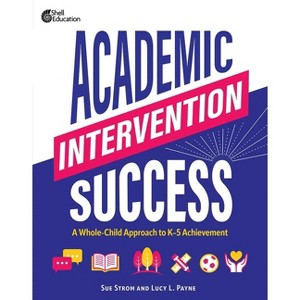 Academic Intervention Success - by  Susan M Strom & Lucy L Payne (Paperback) - 1 of 1