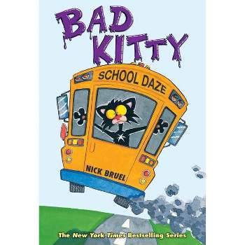 Bad Kitty School Daze (Full-Color Edition) - by  Nick Bruel (Hardcover)