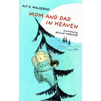 Mom and Dad in Heaven - by  Alf K Walgermo (Hardcover)