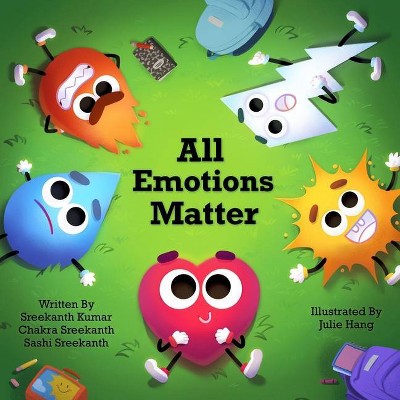 All Emotions Matter - by  Sreekanth Kumar & Sashi Sreekanth (Paperback)