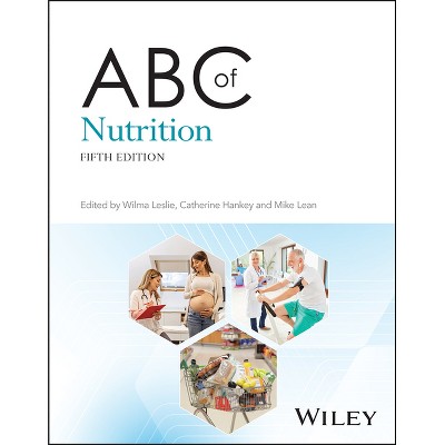 ABC of Nutrition - 5th Edition by  Wilma Leslie & Catherine Hankey & Mike Lean (Paperback)