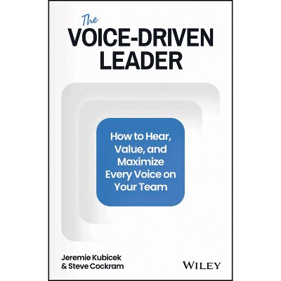 The Voice-Driven Leader - by  Jeremie Kubicek (Hardcover)