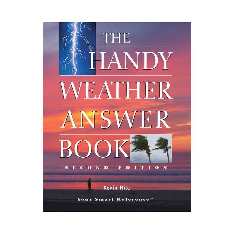 The Handy Weather Answer Book - (Handy Answer Books) 2nd Edition by  Kevin Hile (Paperback), 1 of 2