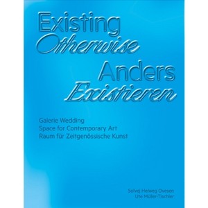 Existing Otherwise - by  Ute Müller-Tischler & Solvej Helweg Ovesen (Paperback) - 1 of 1