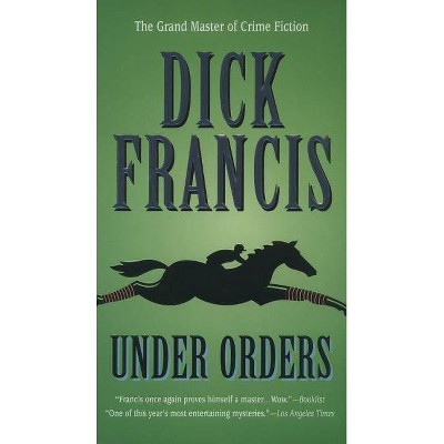 Under Orders - (Dick Francis Novel) by  Dick Francis (Paperback)