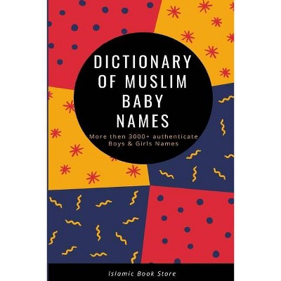 Dictionary of Muslim Baby Names - by  Islamic Book Store (Paperback)