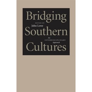 Bridging Southern Cultures - (Southern Literary Studies) by  John Wharton Lowe (Paperback) - 1 of 1