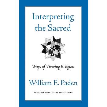 Interpreting the Sacred - Annotated by  William Paden (Paperback)