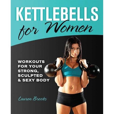 Kettlebells for Women - by  Lauren Brooks (Paperback)