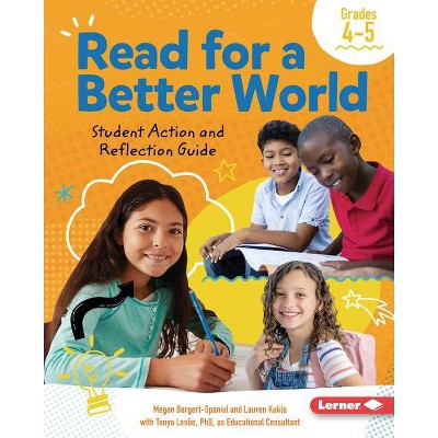 Read for a Better World (Tm) Student Action and Reflection Guide Grades 4-5 - by  Megan Borgert-Spaniol & Lauren Kukla (Paperback)