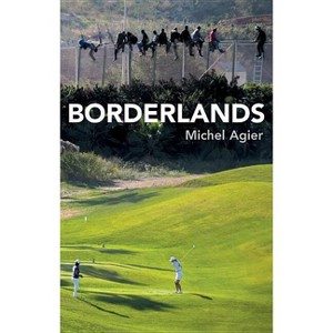 Borderlands - by  Michel Agier (Paperback) - 1 of 1